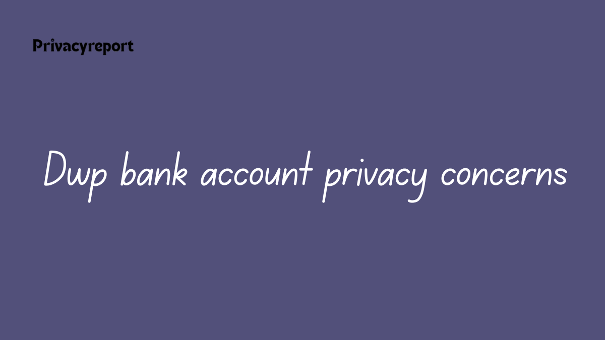 The “Big Brother” Bank Account: Unpacking the DWP’s Proposed Surveillance Powers