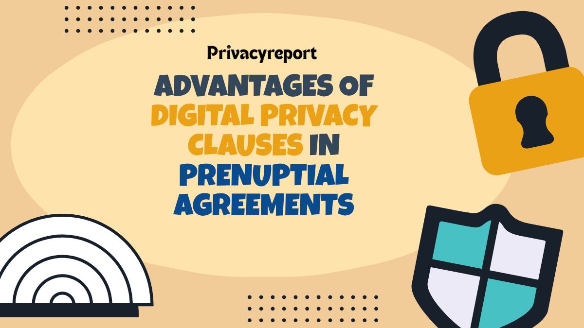 Advantages of Digital Privacy Clauses in Prenuptial Agreements