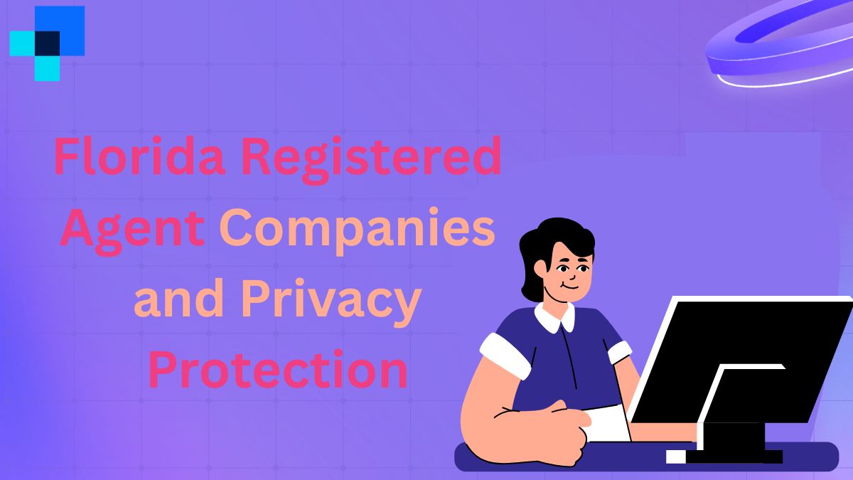 Florida Registered Agent Companies and Privacy Protection:
