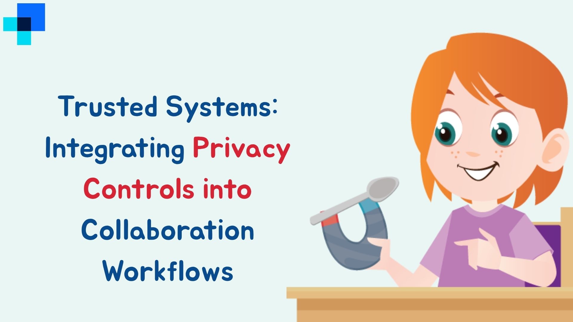 Trusted Systems: Integrating Privacy Controls into Collaboration Workflows