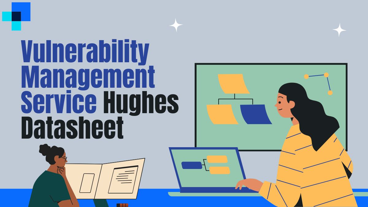 Vulnerability Management Service Hughes Datasheet: The Complete 2026 Guide