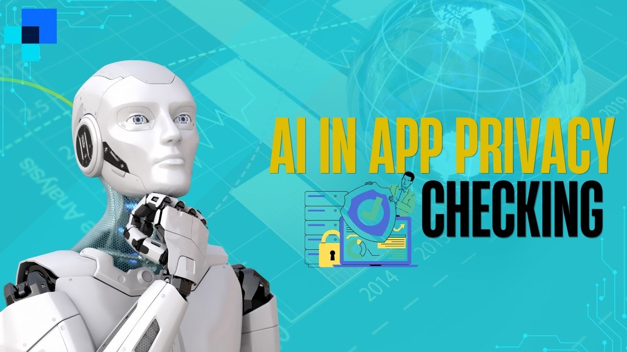AI in App Privacy Checking: How Artificial Intelligence Is Transforming Mobile Privacy Protection