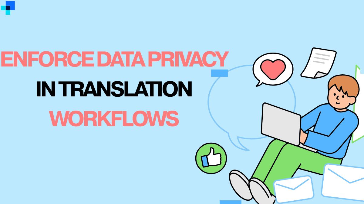 enforce data privacy in translation workflows