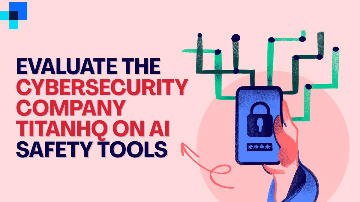 TitanHQ AI Safety Tools Evaluation: A Comprehensive Cybersecurity Review