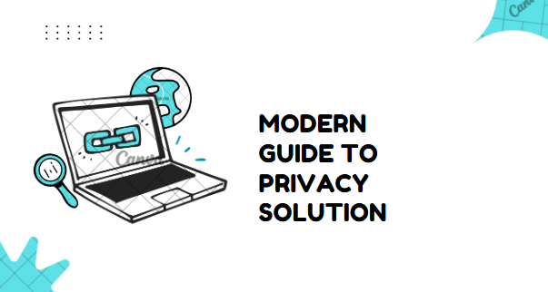 The Modern Guide to Privacy Solutions: Compliance, Security, and Trust