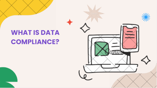 What Is Data Compliance? A Practical Guide to Regulations, Requirements, and Best Practices